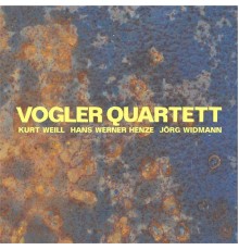 Vogler Quartett - Vogler Quartett spielt Weill, Henze und Widmann