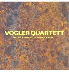 Vogler Quartett - Vogler Quartett spielt Kagel und Ravel