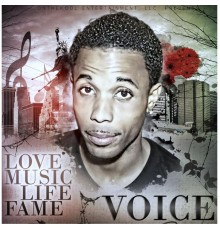 Voice - Love, Music, Life, Fame