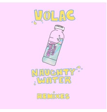 Volac - Naughty Water (Remixes)