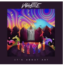 Volatile - It's About Art