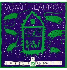 Vomit Launch - Exiled Sandwich