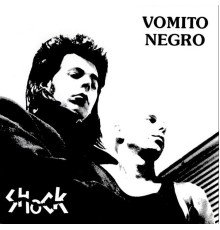 Vomito Negro - Shock