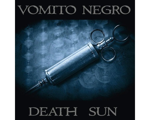 Vomito Negro - Death Sun