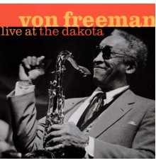 Von Freeman - Live at the Dakota (Live)