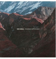 Von Grall - MIGRANT EXPERIENCE