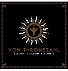 Von Thronstahl - Bellum, Sacrum Bellum!?