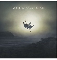 Vortex - As Gods Fall