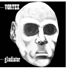 Vortex - Gladiator