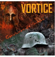 Vortice - Canciones de Guerra