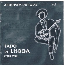 Vários Intérpretes - Arquivos do Fado - Fado de Lisboa  (1928-1936)  (Vol 1)