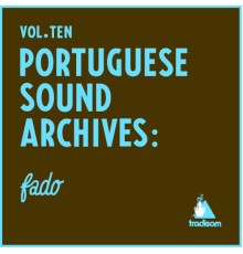 Vários Intérpretes - Portuguese Sound Archives: Fado  (Vol. 10)