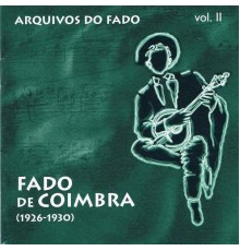 Vários Intérpretes - Arquivos do Fado - Fado de Coimbra (1926-1930)  (Vol. 2)
