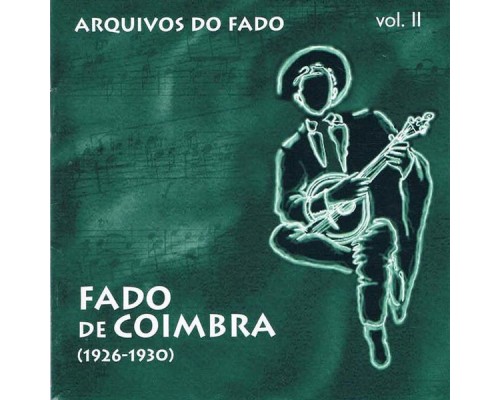 Vários Intérpretes - Arquivos do Fado - Fado de Coimbra (1926-1930) (Vol. 2) Vários Intérpretes - Arquivos do Fado - Fado de Coimbra (1926-1930) (Vol. 2)