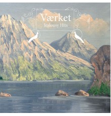 Værket - Jealousy Hits