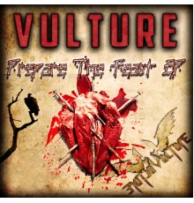 Vulture - Prepare the Feast EP