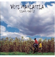 Vusi Mahlasela - Silang Mabele