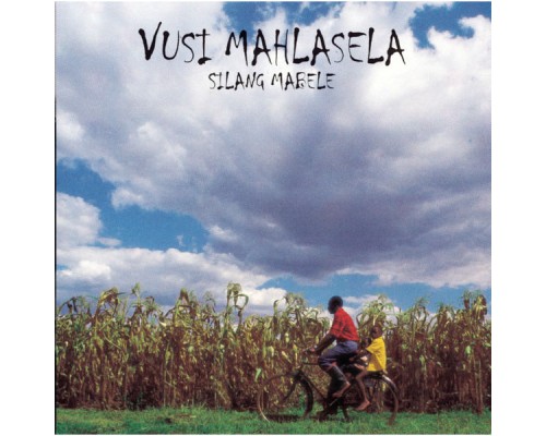 Vusi Mahlasela - Silang Mabele