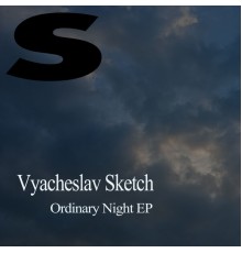 Vyacheslav Sketch - Ordinary Night EP