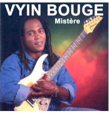 Vyin Bougé - Mistère