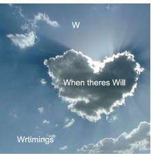 W - When Theres Will