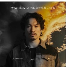 WANIMA - Anohi, Anobasho / Genkou