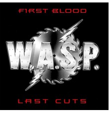 W.A.S.P. - First Blood Last Cuts