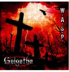 W.A.S.P. - Golgotha