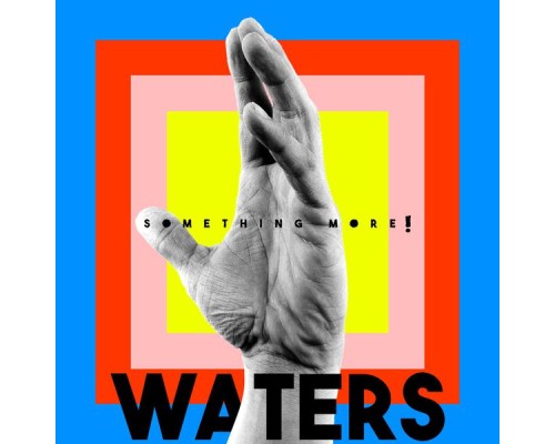 WATERS - Something More!