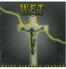 W.E.T - Weird Electric Tension