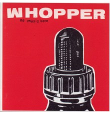 WHOPPER - No Music Here