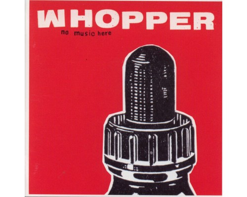 WHOPPER - No Music Here