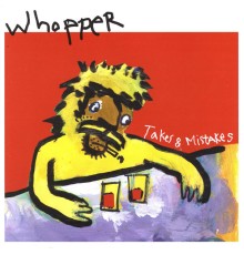 WHOPPER - Takes & Mistakes