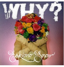 WHY? - Eskimo Snow