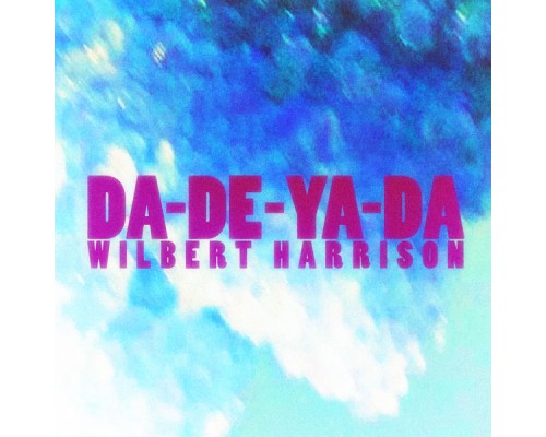 WILBERT HARRISON - Da-De-Ya-Da