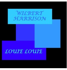 WILBERT HARRISON - Louie Louie