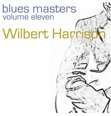 WILBERT HARRISON - Blues Masters-Vol. 11