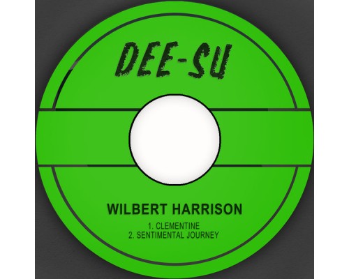 WILBERT HARRISON - Clementine / Sentimental Journey