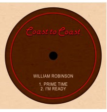 WILLIAM ROBINSON - Prime Time / I'm Ready