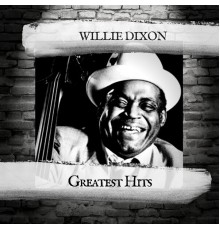 WILLIE DIXON - Greatest Hits