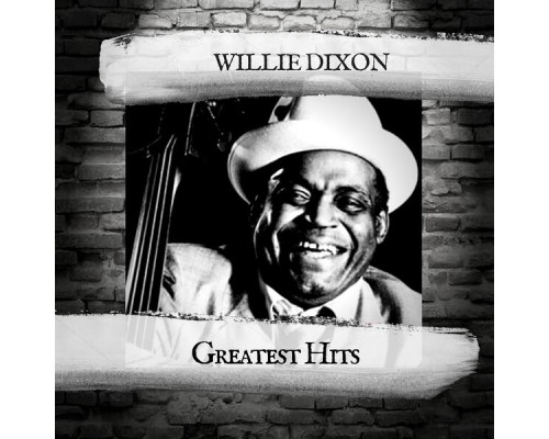 WILLIE DIXON - Greatest Hits