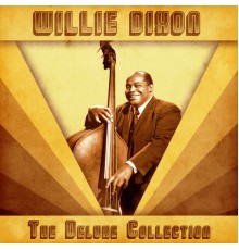 WILLIE DIXON - The Deluxe Collection  (Remastered)