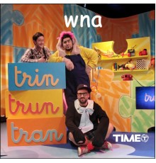 WNA - Trin trun tran