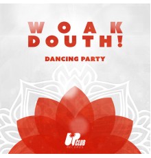 WOAK, Douth! - Dancing Party