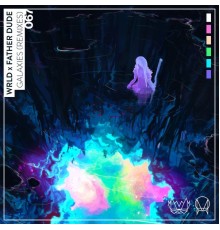 WRLD & Father Dude - Galaxies  (Remixes)