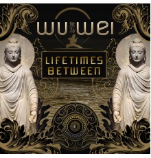 WU Wei - Lifetimes Between