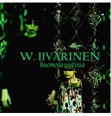 W. Iivarinen - Huonoja uutisia