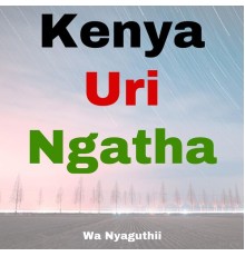 Wa Nyaguthii - Kenya Uri Ngatha