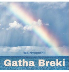 Wa Nyaguthii - Gatha Breki