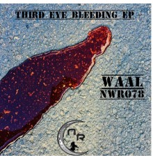 Waal - Third Eye Bleeding EP